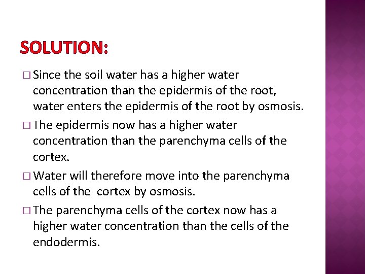 SOLUTION: � Since the soil water has a higher water concentration than the epidermis
