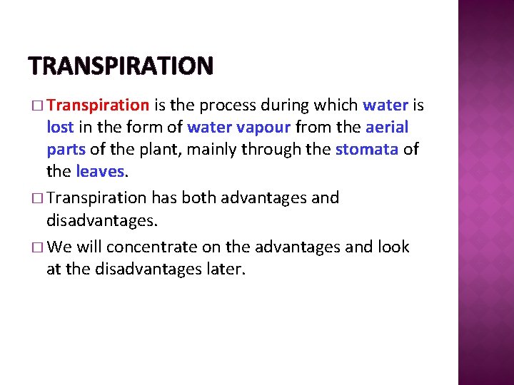 TRANSPIRATION � Transpiration is the process during which water is lost in the form