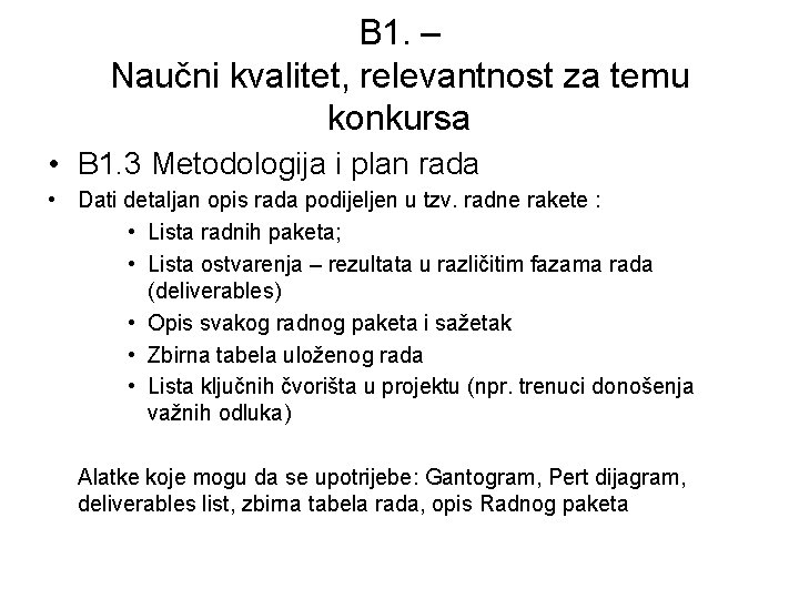 B 1. – Naučni kvalitet, relevantnost za temu konkursa • B 1. 3 Metodologija