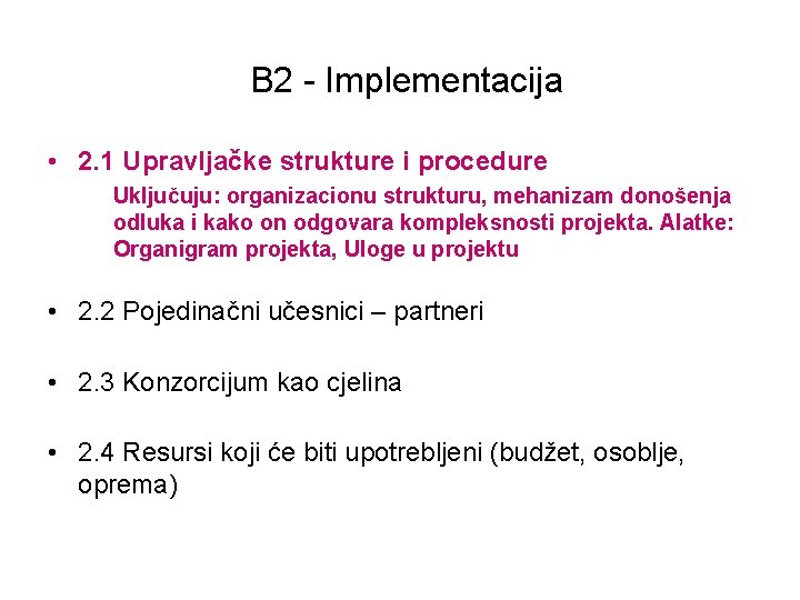 B 2 - Implementacija • 2. 1 Upravljačke strukture i procedure Uključuju: organizacionu strukturu,