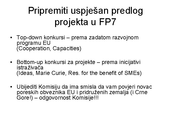 Pripremiti uspješan predlog projekta u FP 7 • Top-down konkursi – prema zadatom razvojnom
