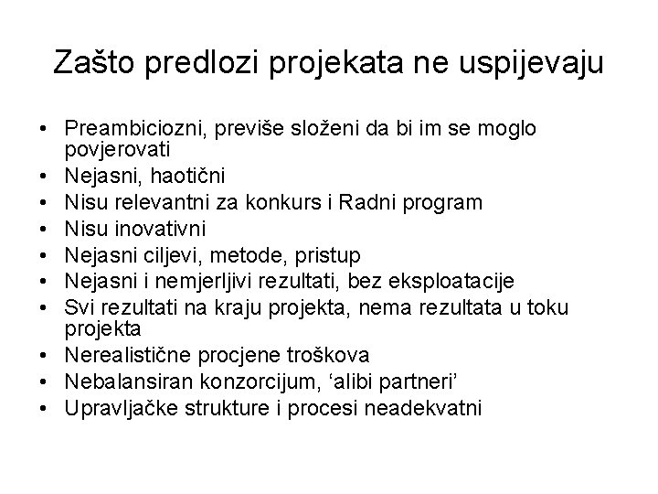 Zašto predlozi projekata ne uspijevaju • Preambiciozni, previše složeni da bi im se moglo