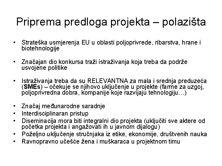 Priprema predloga projekta – polazišta • Strateška usmjerenja EU u oblasti poljoprivrede, ribarstva, hrane