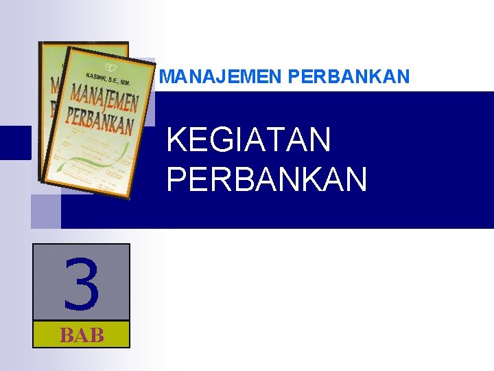 MANAJEMEN PERBANKAN KEGIATAN PERBANKAN 3 BAB 