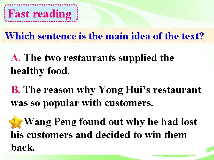 Fast reading Which sentence is the main idea of the text? A. The two