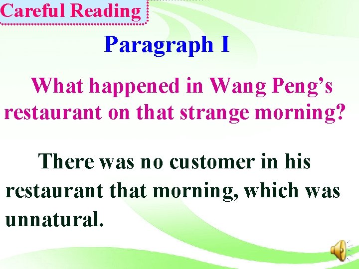 Careful Reading Paragraph I What happened in Wang Peng’s restaurant on that strange morning?