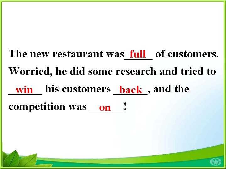 The new restaurant was_____ full of customers. Worried, he did some research and tried