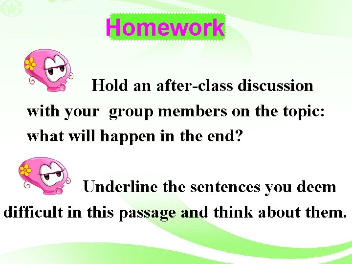 Homework Hold an after-class discussion with your group members on the topic: what will