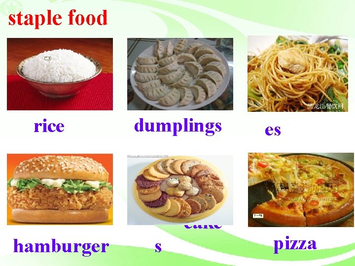 staple food rice dumplings cake hamburger s noodl es pizza 