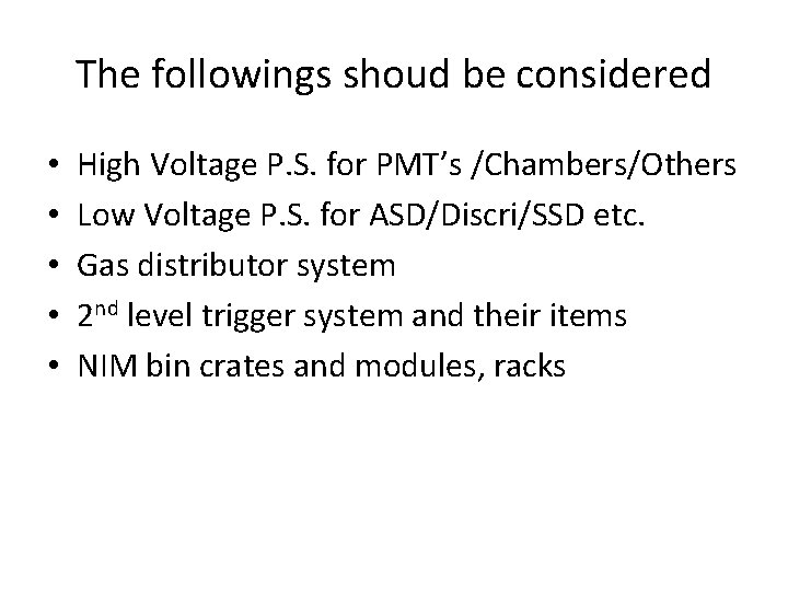 The followings shoud be considered • • • High Voltage P. S. for PMT’s