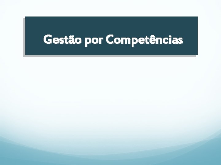 Gestão por Competências 