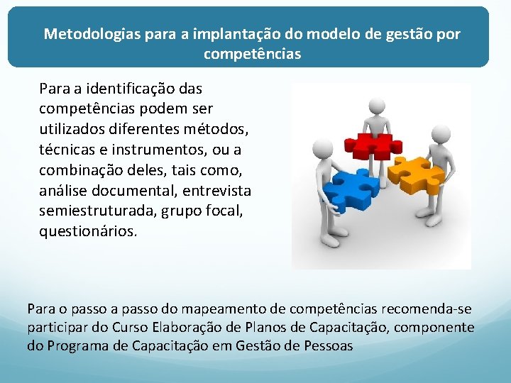 Metodologias para a implantação do modelo de gestão por competências Para a identificação das