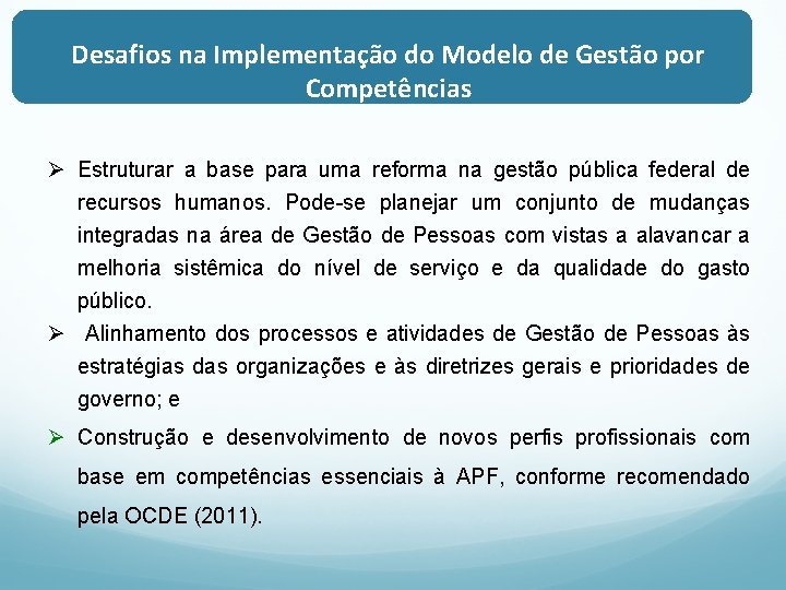 Desafios na Implementação do Modelo de Gestão por Competências Ø Estruturar a base para