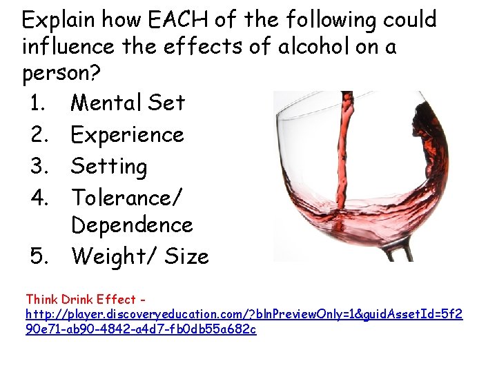Explain how EACH of the following could influence the effects of alcohol on a