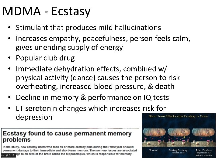 MDMA - Ecstasy • Stimulant that produces mild hallucinations • Increases empathy, peacefulness, person