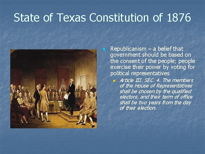 State of Texas Constitution of 1876 n Republicanism – a belief that government should State of Texas Constitution of 1876 n Republicanism – a belief that government should