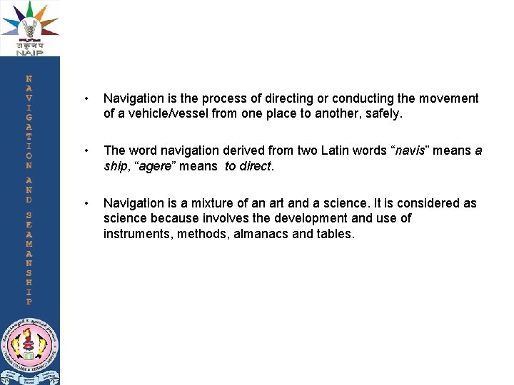  • Navigation is the process of directing or conducting the movement of a