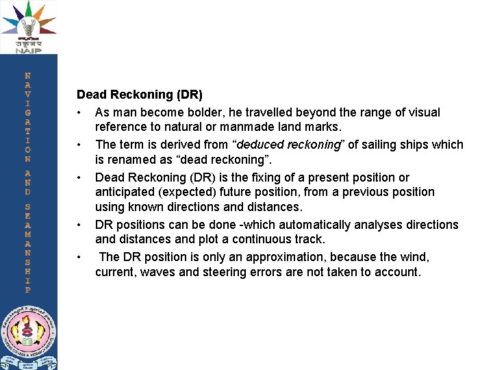 Dead Reckoning (DR) • As man become bolder, he travelled beyond the range of