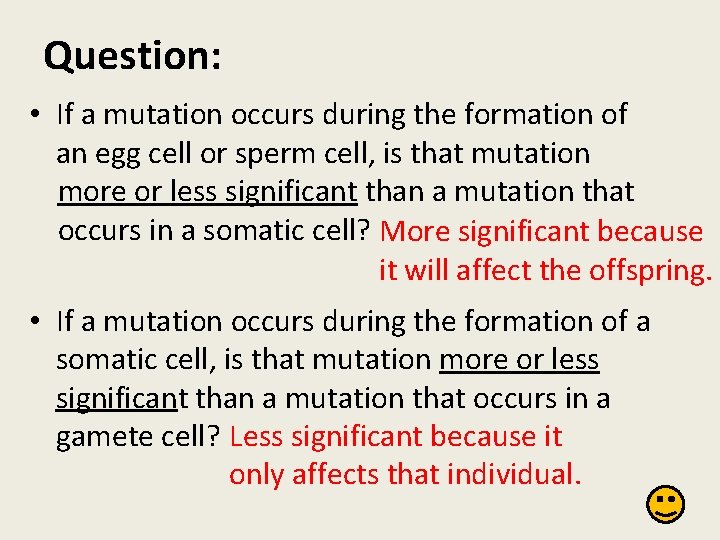 Question: • If a mutation occurs during the formation of an egg cell or