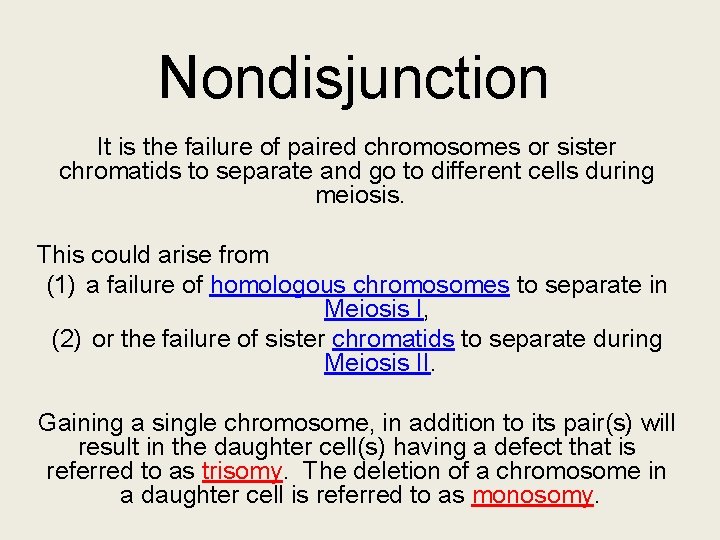 Nondisjunction It is the failure of paired chromosomes or sister chromatids to separate and
