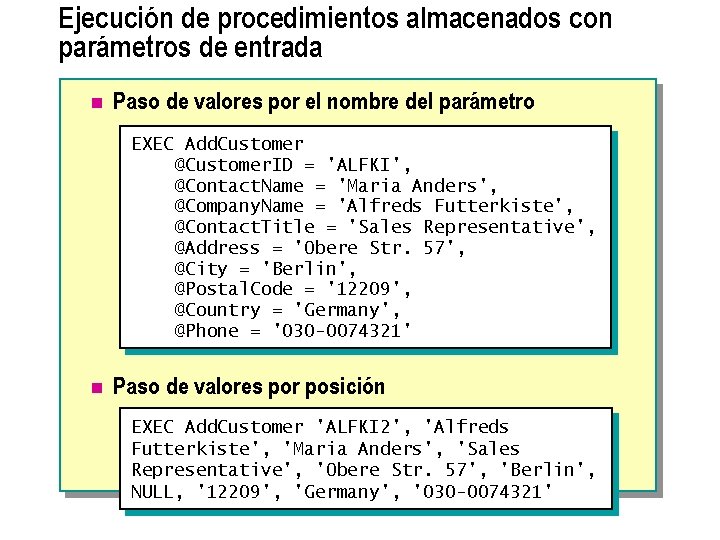 Ejecución de procedimientos almacenados con parámetros de entrada n Paso de valores por el