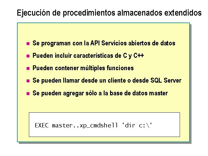 Ejecución de procedimientos almacenados extendidos n Se programan con la API Servicios abiertos de