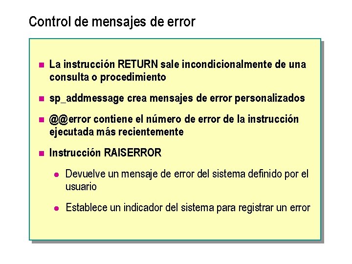 Control de mensajes de error n La instrucción RETURN sale incondicionalmente de una consulta