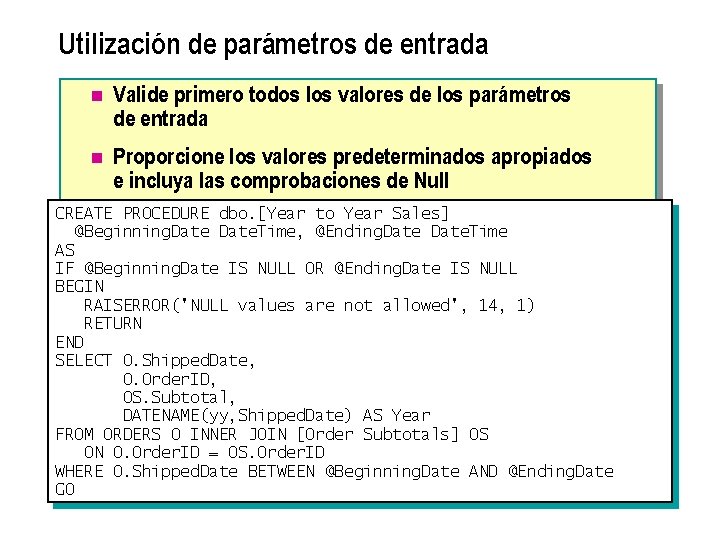 Utilización de parámetros de entrada n Valide primero todos los valores de los parámetros
