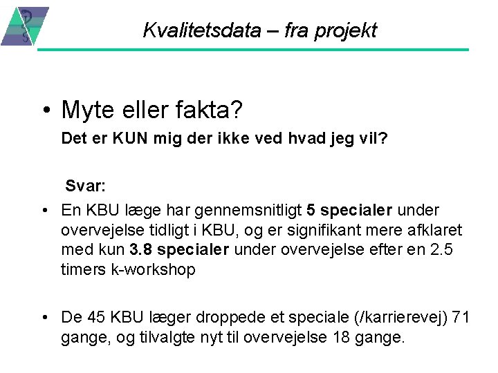 Kvalitetsdata – fra projekt • Myte eller fakta? Det er KUN mig der ikke