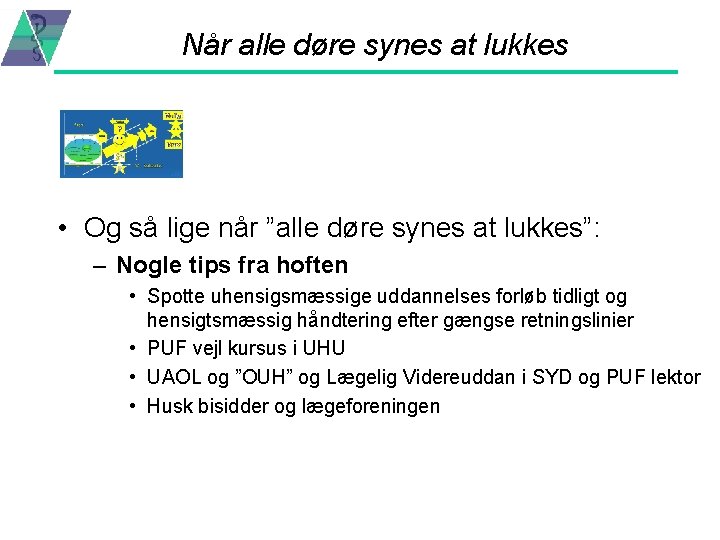 Når alle døre synes at lukkes • Og så lige når ”alle døre synes