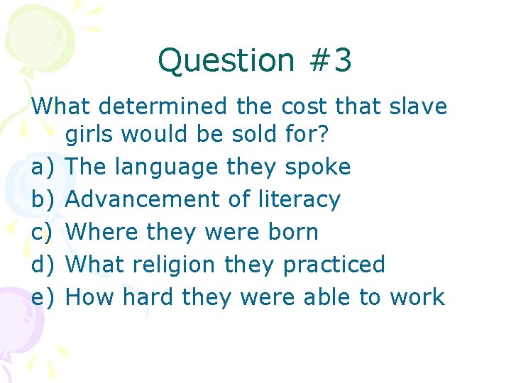 Question #3 What determined the cost that slave girls would be sold for? a)