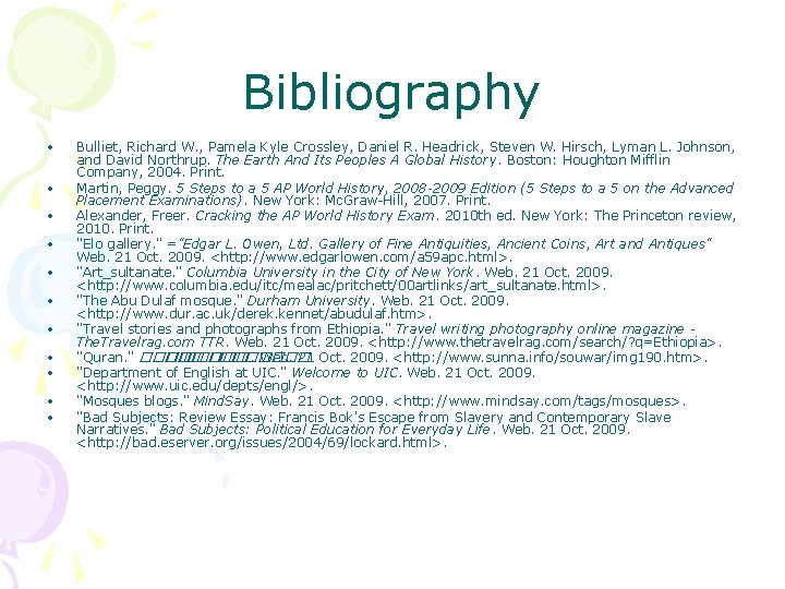 Bibliography • • • Bulliet, Richard W. , Pamela Kyle Crossley, Daniel R. Headrick,