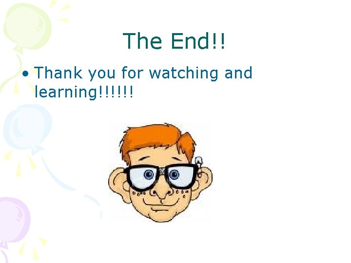 The End!! • Thank you for watching and learning!!!!!! 