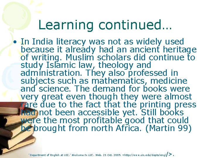 Learning continued… • In India literacy was not as widely used because it already