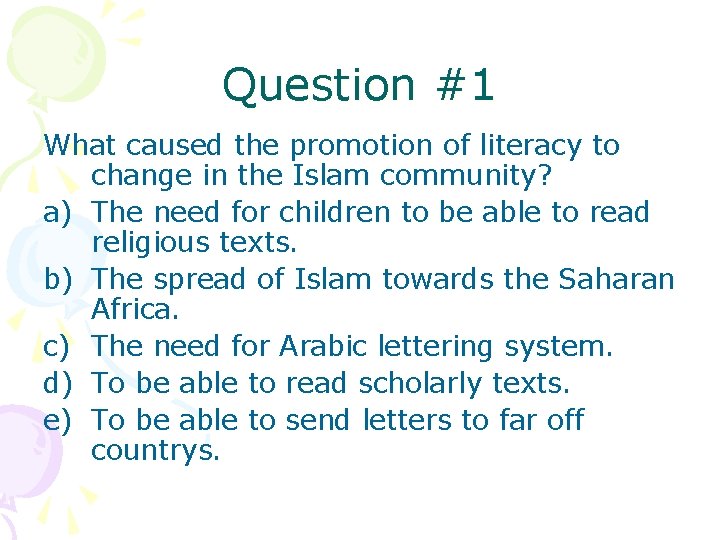 Question #1 What caused the promotion of literacy to change in the Islam community?