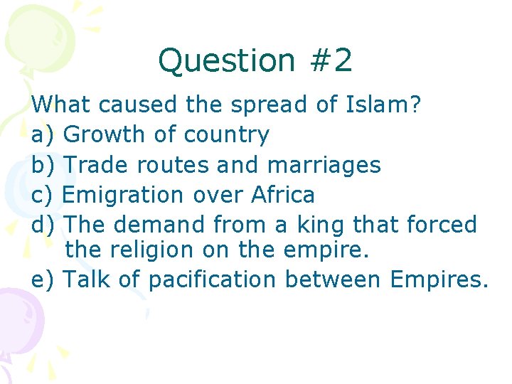 Question #2 What caused the spread of Islam? a) Growth of country b) Trade