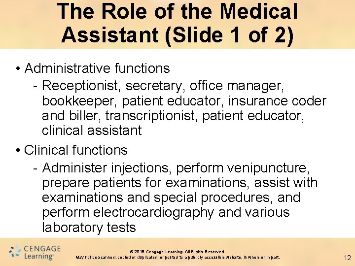 The Role of the Medical Assistant (Slide 1 of 2) • Administrative functions -