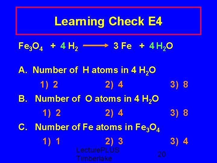 Learning Check E 4 Fe 3 O 4 + 4 H 2 3 Fe