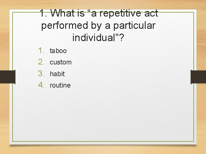 1. What is “a repetitive act performed by a particular individual”? 1. 2. 3.