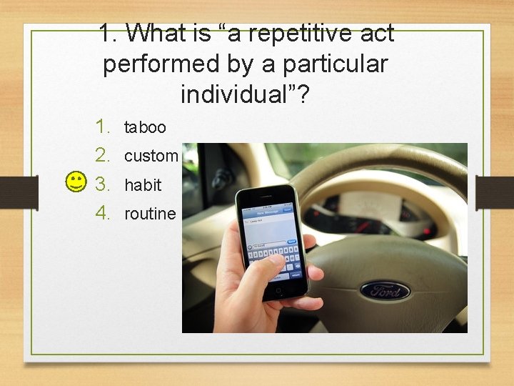 1. What is “a repetitive act performed by a particular individual”? 1. 2. 3.