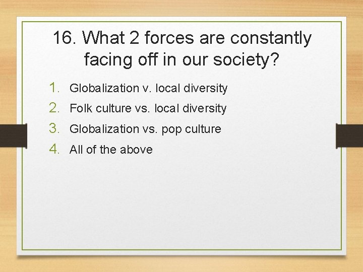 16. What 2 forces are constantly facing off in our society? 1. 2. 3.