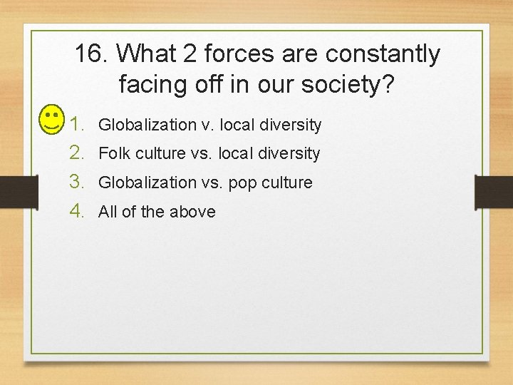 16. What 2 forces are constantly facing off in our society? 1. 2. 3.