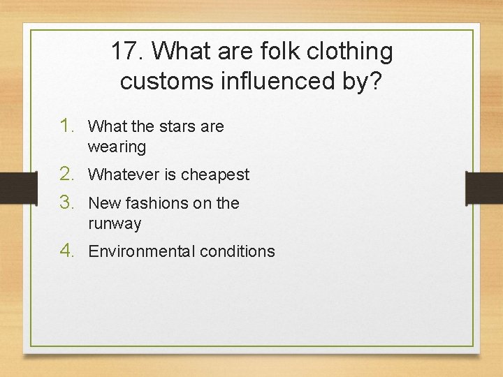 17. What are folk clothing customs influenced by? 1. What the stars are wearing