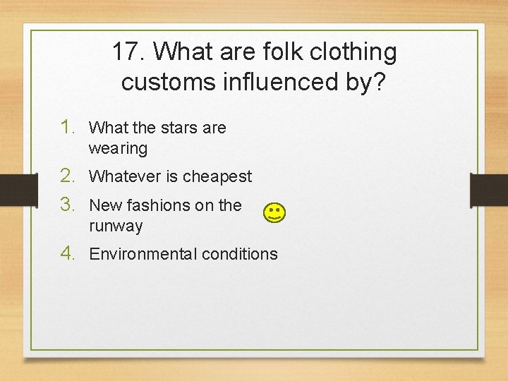 17. What are folk clothing customs influenced by? 1. What the stars are wearing