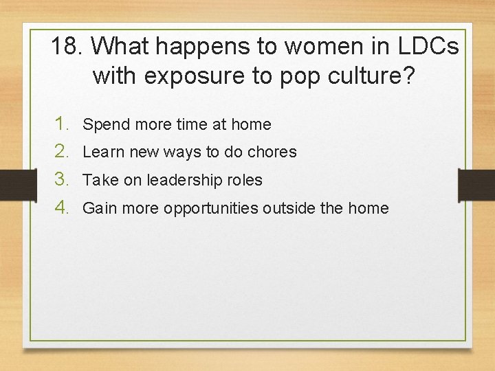 18. What happens to women in LDCs with exposure to pop culture? 1. 2.