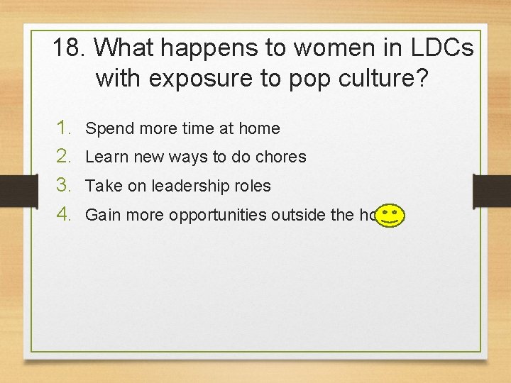 18. What happens to women in LDCs with exposure to pop culture? 1. 2.