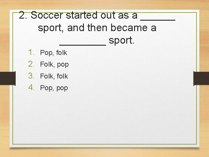 2. Soccer started out as a ______ sport, and then became a ____ sport.