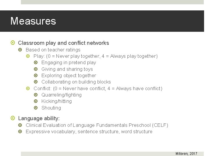 Measures Classroom play and conflict networks Based on teacher ratings Play: (0 = Never