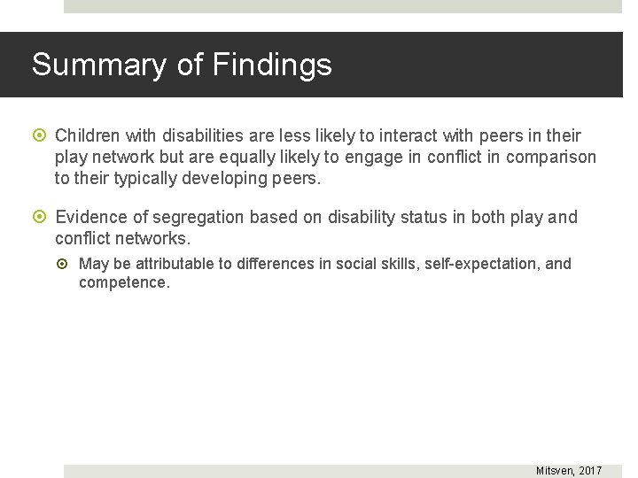 Summary of Findings Children with disabilities are less likely to interact with peers in