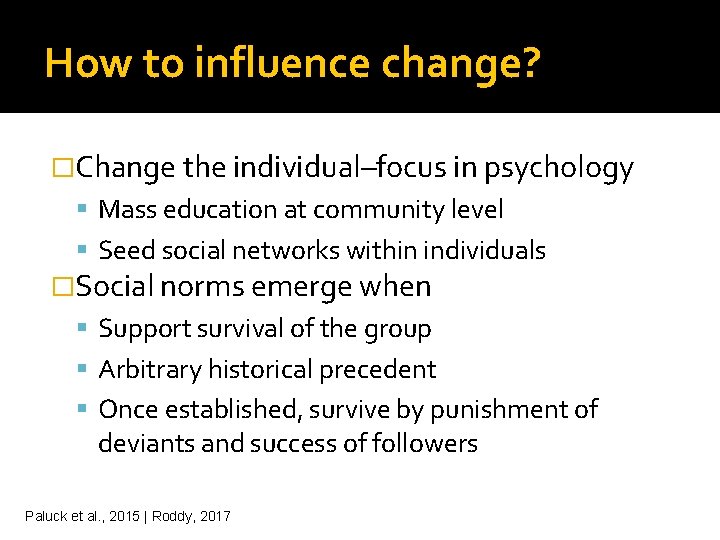 How to influence change? �Change the individual–focus in psychology Mass education at community level